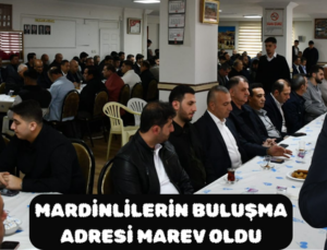 MARDİNLİLERİN BULUŞMA ADRESİ MAREV OLDU