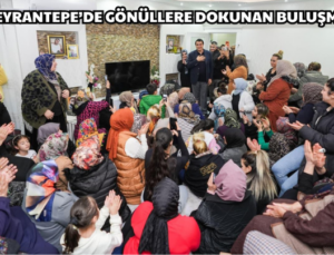 SEYRANTEPE’DE GÖNÜLLERE DOKUNAN BULUŞMA