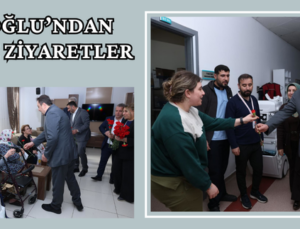 FEDAİOĞLU’NDAN 8 MART’TA ANLAMLI ZİYARETLER