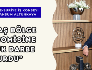 “SAVAŞ BÖLGE EKONOMİSİNE BÜYÜK DARBE VURDU”