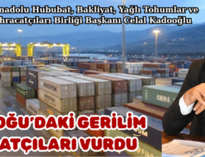 ORTADOĞU’DAKİ GERİLİM İHRACATÇILARI VURDU
