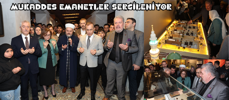 MUKADDES EMANETLER SERGİLENİYOR