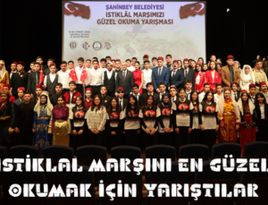 İSTİKLAL MARŞINI EN GÜZEL OKUMAK İÇİN YARIŞTILAR