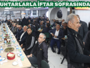 DOĞAN, MUHTARLARLA İFTAR SOFRASINDA BULUŞTU