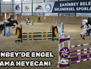 ŞAHİNBEY’DE ENGEL ATLAMA HEYECANI