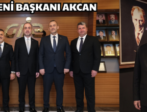 GAİB’TE YENİ BAŞKANI AKCAN