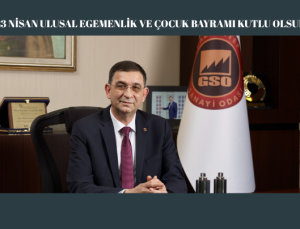 23 NİSAN ULUSAL EGEMENLİK VE ÇOCUK BAYRAMI KUTLU OLSUN