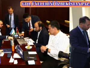 GTO, ÜYELERİNİ ÖZBEKİSTAN PAZARINA TAŞIYOR