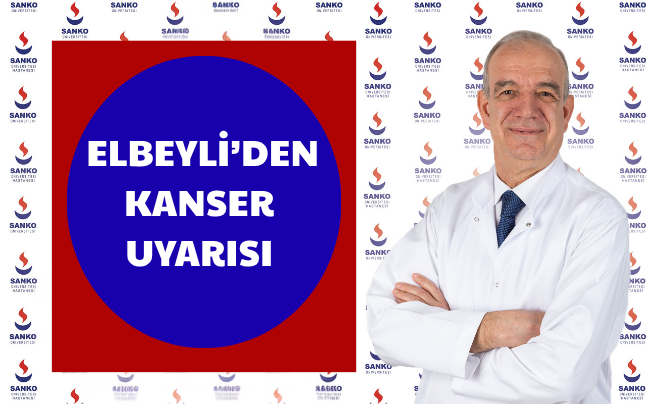 ELBEYLİ’DEN KANSER UYARISI