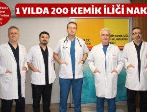 1 YILDA 200 KEMİK İLİĞİ NAKLİ