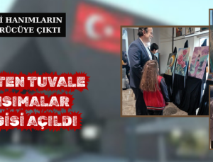KALPTEN TUVALE YANSIMALAR SERGİSİ AÇILDI
