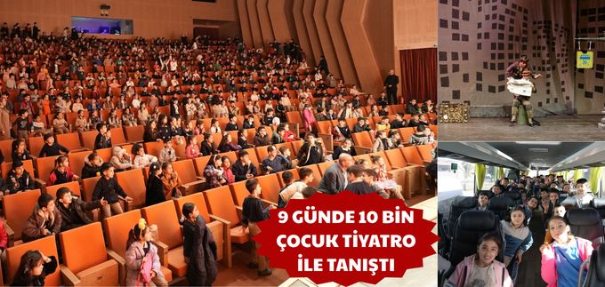 9 GÜNDE 10 BİN ÇOCUK TİYATRO İLE TANIŞTI