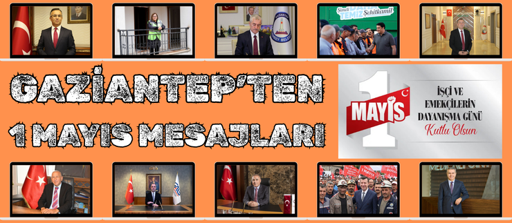 GAZİANTEP’TEN 1 MAYIS MESAJLARI