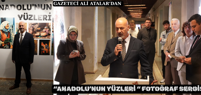“ANADOLU’NUN YÜZLERİ “ FOTOĞRAF SERGİSİ