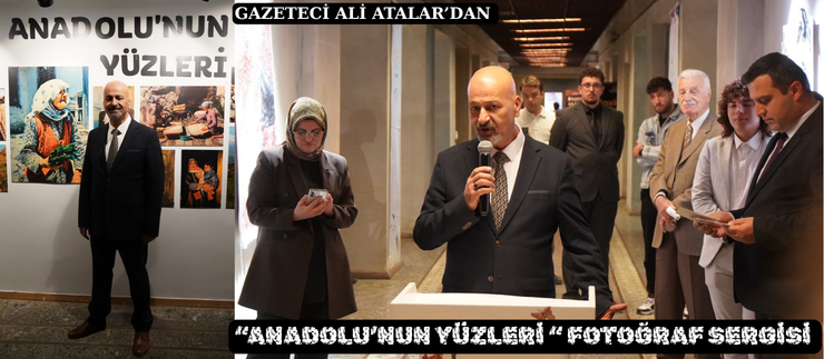 “ANADOLU’NUN YÜZLERİ “ FOTOĞRAF SERGİSİ