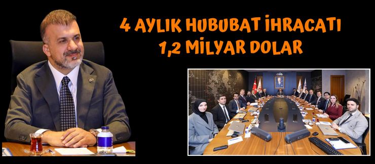4 AYLIK HUBUBAT İHRACATI 1,2 MİLYAR DOLAR