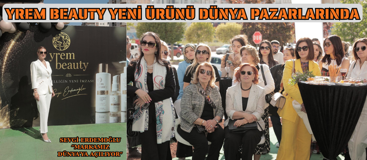 YREM BEAUTY YENİ ÜRÜNÜ DÜNYA PAZARLARINDA