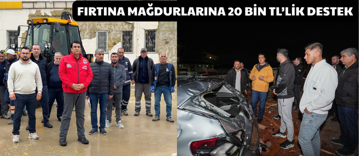 FIRTINA MAĞDURLARINA 20 BİN TL’LİK DESTEK
