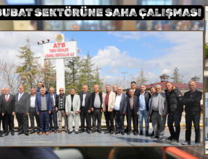 GTB’DEN HUBUBAT SEKTÖRÜNE SAHA ÇALIŞMASI