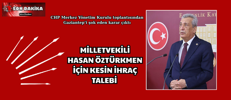 MİLLETVEKİLİ HASAN ÖZTÜRKMEN İÇİN KESİN İHRAÇ TALEBİ
