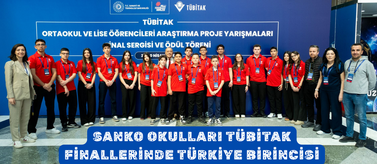 SANKO OKULLARI TÜBİTAK FİNALLERİNDE TÜRKİYE BİRİNCİSİ