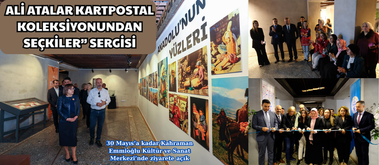 ALİ ATALAR KARTPOSTAL KOLEKSİYONUNDAN SEÇKİLER” SERGİSİ