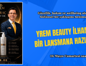 YREM BEAUTY İLHAM VEREN LANSMANA HAZIRLANIYOR