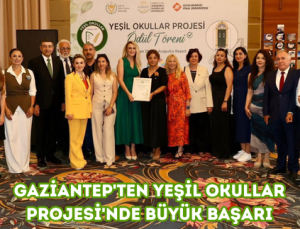 GAZİANTEP’TEN YEŞİL OKULLAR PROJESİ’NDE BÜYÜK BAŞARI