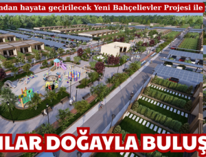 BAHÇELİEVLER PROJESİ İLE İNSANLAR DOĞAYLA BULUŞUYOR
