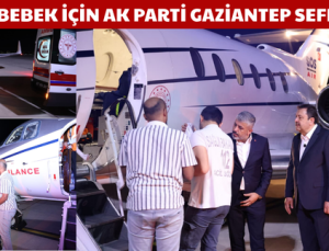 TURDU BEBEK İÇİN AK PARTİ GAZİANTEP SEFERBER OLDU