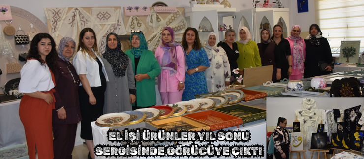 EL İŞİ ÜRÜNLER YIL SONU SERGİSİNDE GÖRÜCÜYE ÇIKTI