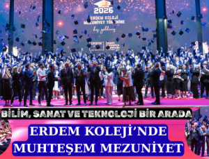 ERDEM KOLEJİ’NDE MUHTEŞEM MEZUNİYET