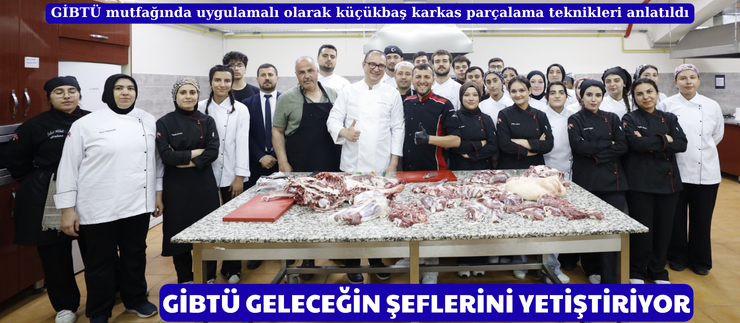 GİBTÜ GELECEĞİN ŞEFLERİNİ YETİŞTİRİYOR