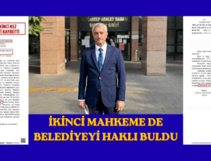 İKİNCİ MAHKEME DE BELEDİYEYİ HAKLI BULDU