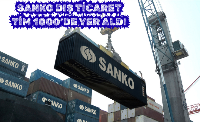 SANKO DIŞ TİCARET TİM 1000’DE YER ALDI