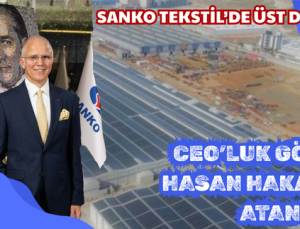 SANKO TEKSTİL’DE ÜST DÜZEY ATAMA