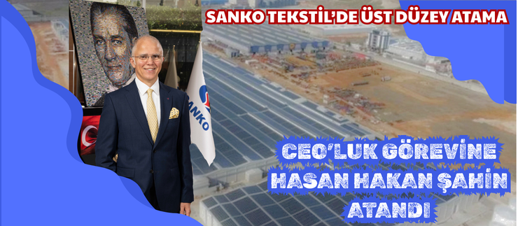 SANKO TEKSTİL’DE ÜST DÜZEY ATAMA