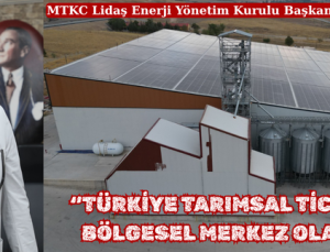 “TÜRKİYE TARIMSAL TİCARETTE BÖLGESEL MERKEZ OLABİLİR”