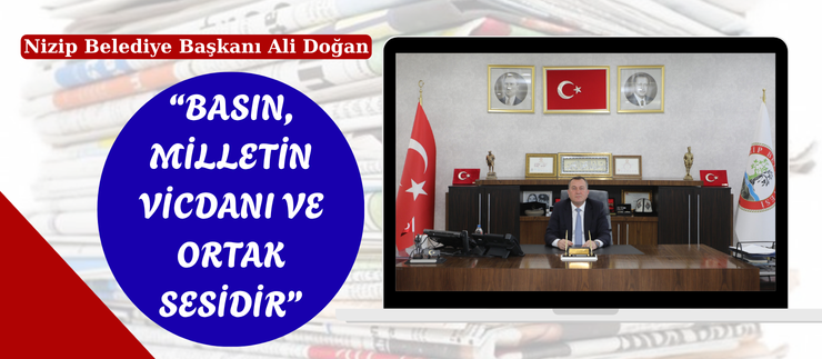“BASIN, MİLLETİN VİCDANI VE ORTAK SESİDİR”