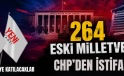 264 ESKİ MİLLETVEKİLİ CHP’DEN İSTİFA ETTİ