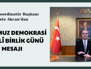 15 TEMMUZ DEMOKRASİ VE MİLLÎ BİRLİK GÜNÜ MESAJI