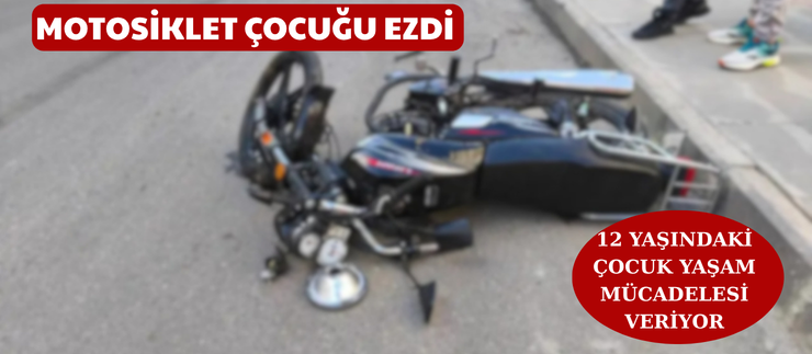 MOTOSİKLET ÇOCUĞU EZDİ