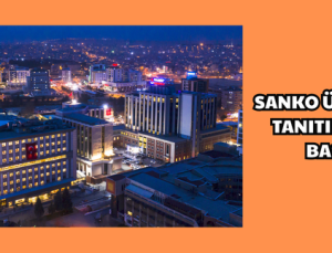 SANKO ÜNİVERSİTESİ TANITIM GÜNLERİ BAŞLIYOR