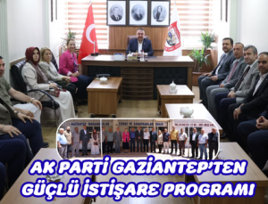 AK PARTİ GAZİANTEP’TEN GÜÇLÜ İSTİŞARE PROGRAMI