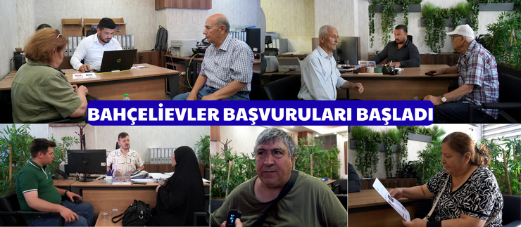 BAHÇELİEVLER BAŞVURULARI BAŞLADI