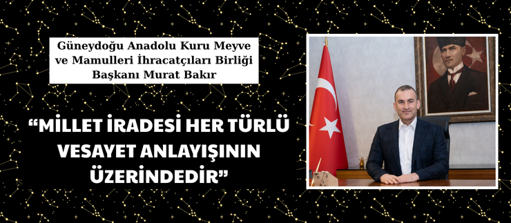 “MİLLET İRADESİ HER TÜRLÜ VESAYET ANLAYIŞININ ÜZERİNDEDİR”