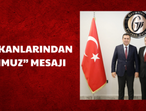 GTB BAŞKANLARINDAN “15 TEMMUZ” MESAJI