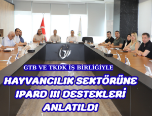 HAYVANCILIK SEKTÖRÜNE IPARD III DESTEKLERİ ANLATILDI