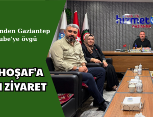 AHMET HOŞAF’A ANLAMLI ZİYARET