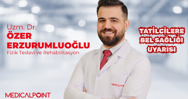 TATİLCİLERE BEL SAĞLIĞI UYARISI